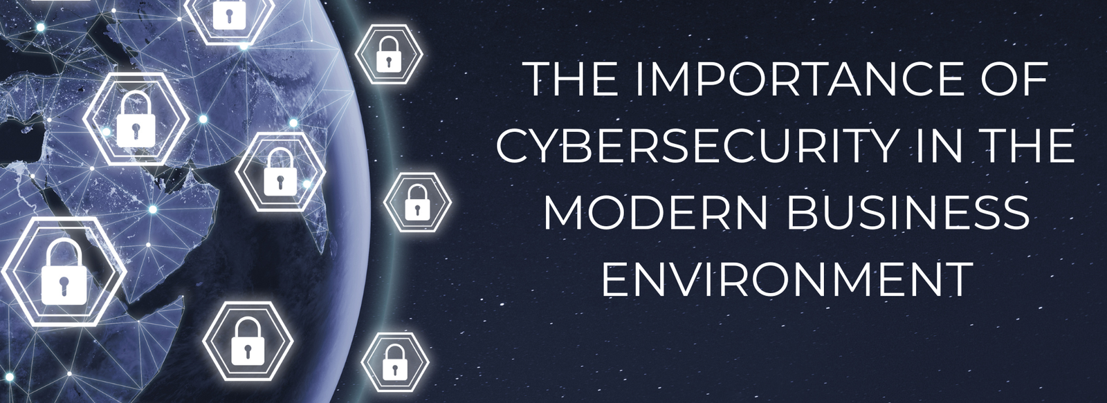 The Importance of Cybersecurity in the Modern Business Environment