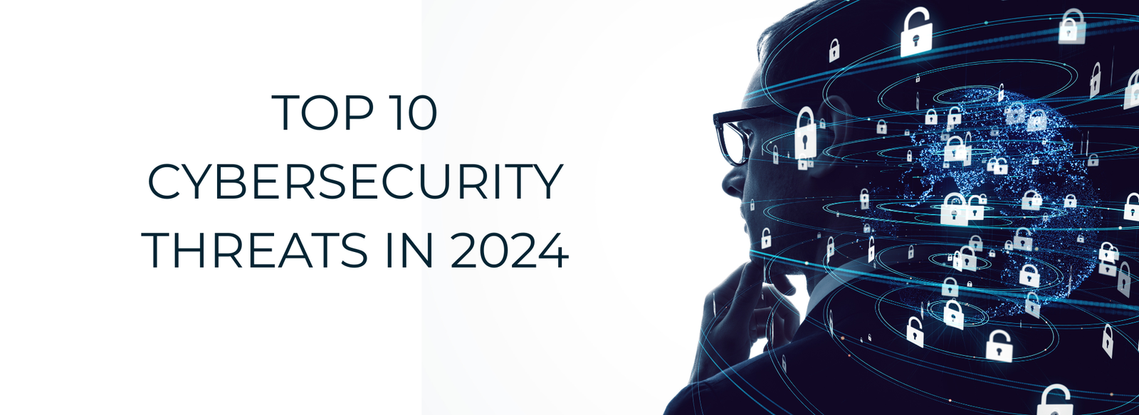 Top 10 Cybersecurity Threats in 2024